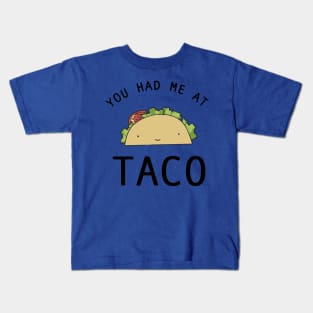 you had me at tacos2 Kids T-Shirt